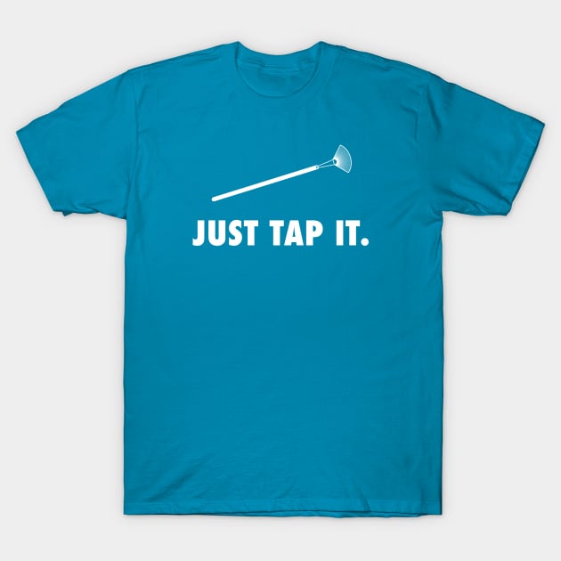 Just Tap It T-Shirt by bryankremkau